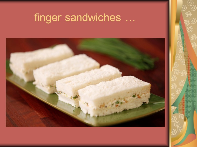 finger sandwiches …